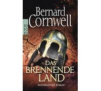 Das brennende Land. Uhtred 05: Historischer Roman