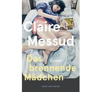 Das brennende Mädchen Roman | »Ein wunderbares Buch über Freundschaft und das Erwachsenwerden, gewürzt mit viel Spannung.« Hamburger Morgenpost | Coming of Age | New York Times Bestsellerautorin - Cla