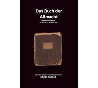 Das Buch der Allmacht: Ein politischer Edgar-Wallace-Abenteuerthriller um Russland, Revolution und ein gefährliches Geheimnis, modern neu übersetzt