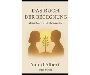 DAS BUCH DER BEGEGNUNG: MenschZeit als Lebensweise