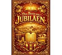 Das Buch der Jubiläen: Die apokryphe Chronologie der Schöpfung und der frühen Menschheit - Eine detaillierte Rekonstruktion der göttlichen ... und der heiligen Zeitordnung Israels.