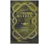 Jennifer Emick – Das Buch der keltischen Mythen: Von Göttern, Kriegern, F – Relié