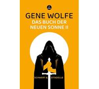 Das Buch der neuen Sonne 3 & 4: Das Schwert des Liktors und Die Zitadelle des Autorachen in einem Band