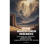 DAS BUCH DER RIESEN: Ursprünge der Nephilim, Rebellion der Wächter und der vergessene Krieg vor der Sintflut