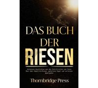 DAS BUCH DER RIESEN: Verbotene Geschichten aus den Schriftrollen vom Toten Meer über Nephilim-Riesen, gefallene Engel und verlorene Apokryphen