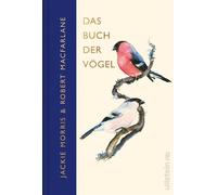 Das Buch der Vögel Eine brillante Hommage an die Welt der Vögel - Robert Macfarlane - Ullstein eBooks - ebook (ePub) - Livre