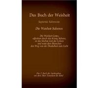 Das Buch der Weisheit Sapientia Salomonis Die Weisheit Salomos das 2. Buch der Apokryphen aus der BibelDie Weisheit Gottes offenbart durch den Knig Salomo Books on Demand GmbHBooks on Demand GmbH (Aut
