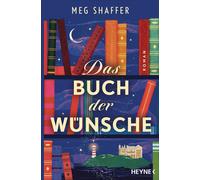 Das Buch der Wünsche Roman - Das perfekte Geschenk für Buchliebhaber*innen! - Meg Shaffer - Heyne Verlag - ebook (ePub) - Livre