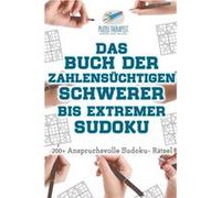 Das Buch der Zahlenschtigen Schwerer xtremer Sudoku 200 Anspruchsvolle Sudoku Rtsel - Puzzle Therapist - Speedy Publishing LLC - Livre en Anglais Puzzle TherapistPuzzle Therapist (Auteur)