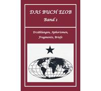 Das Buch ELOB - Band I: Erzählungen, Fragmente, Gedichte, Aphorismen