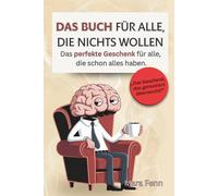 Das Buch für alle, die nichts wollen: Das perfekte Geschenk für Männer, Frauen & alle, die schon alles haben. Witzig, sinnlos und mit Stil.