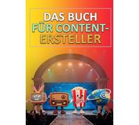DAS BUCH FÜR CONTENT-ERSTELLER: Streaming-Serien, Live-Events, Podcasts, digitale Animationen, Monetarisierung und Influencer.