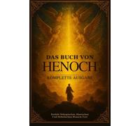 Das Buch Henoch - Komplettausgabe: Enthält Äthiopischen, Slawischen Und Hebräischen