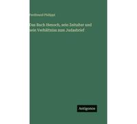 Das Buch Henoch, Sein Zeitalter Und Sein Verhältniss Zum Judasbrief