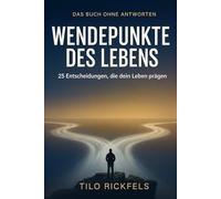 Das Buch ohne Antworten: Wendepunkte des Lebens - 25 Entscheidungen, die dein Leben prägen