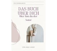 Das Buch über Dich: Hier bist du der Autor