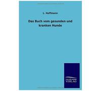 Das Buch Vom Gesunden Und Kranken Hunde