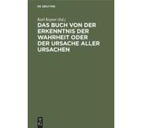 Das Buch Von Der Erkenntnis Der Wahrheit Oder Der Ursache Aller Ursachen