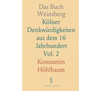 Das Buch Weinsberg: Kölner Denkwürdigkeiten aus dem 16 Jahrhundert