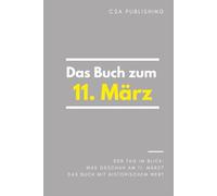 Das Buch zum 11. März: Was geschah am 11. März? Das Geschenkbuch mit historischem Wert (Der Tag im Blick)