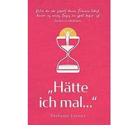 Das Buch zur Selbstfindung: "Hätte ich mal... - Wie du ab sofort deine Träume