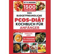 Das Budgetfreundliche Pcos-Diät-Kochbuch Für Anfänger: Einfache Pcos-Diät Für Mahlzeit Vorbereitung, Gewicht Zu Verlieren, Glücklich Hormone, Und Zur Steigerung Der Fruchtbarkeit