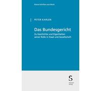 Das Bundesgericht: Zu Geschichte und Eigenheiten seiner Rolle in Staat und Gesellschaft