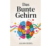 Das bunte Gehirn: Stärken & Chancen neurodivergenter Menschen nutzen