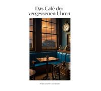 Das Café der vergessenen Uhren