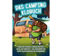 Das Camping-Klobuch: Unnützes Wissen, schräge Fakten & Spaß auf dem Klo - Das Geschenk für echte Klugscheißer im Wohnmobil