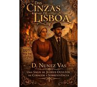 Das Cinzas de Lisboa: Uma Saga de Coragem e Sobrevivência