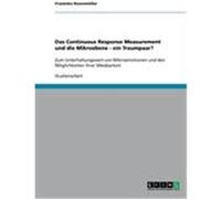 Das Continuous Response Measurement und die Mikroebene - ein Traumpaar? Rosenmüller, Franziska (Auteur)