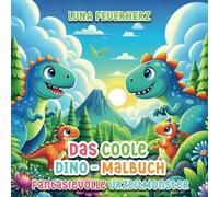 Das coole Dino-Malbuch: Fantasievolle Urzeitmonster