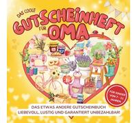 Das coole Gutscheinheft für Oma - Das etwas andere Gutscheinbuch: Das perfekte Geschenk zum Geburtstag, zu Weihnachten oder einfach nur so - Für Kinder von 7-11 Jahren