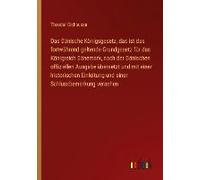 Das Dänische Königsgesetz, Das Ist Das Fortwährend Geltende Grundgesetz Für Das Königreich Dänemark, Nach Der Dänischen Offiziellen Ausgabe Übersetzt Und Mit Einer Historischen Einleitung Und Einer Sc