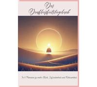 Das Dankbarkeitstagebuch: In 6 Monaten zu mehr Glück, Zufriedenheit und Achtsamkeit