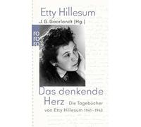 Etty Hillesum, J. G. Gaarlandt – Das denkende Herz