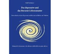 Das Depressive Und Das Burnout-Lebensmuster: Unterschiede Zwischen Depression Und Burnout Im Erleben Und Verhalten