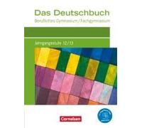 Das Deutschbuch Jahrgangsstufe 12/13. Berufliches Gymnasium/Fachgymnasium - Schülerbuch