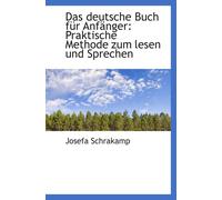Das Deutsche Buch Für Anfänger: Praktische Methode Zum Lesen Und Sprechen