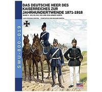 Das Deutsche Heer Des Kaiserreiches Zur Jahrhundertwende 1871-1918 - Band 4