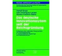 Das deutsche Innovationssystem seit der Reichsgründung Friedrich-Nishio, Monika, Grupp, Hariolf, Dominguez-Lacasa, Iciar (Auteur)