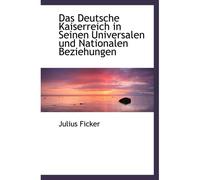 Das Deutsche Kaiserreich In Seinen Universalen Und Nationalen Beziehungen