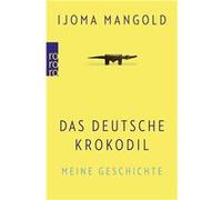 Das deutsche Krokodil meine Geschichte | Ijoma Mangold Ijoma Mangold (Auteur)