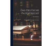 Das Deutsche Patentrecht: Ein Handbuch Für Praxis Und Studium Paperback Book By Felix Damme