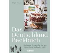 Das Deutschland-Backbuch: Die besten Rezepte für Kuchen, Torten, Brote & vieles mehr - Wunderschönes Backbuch mit Familienrezepten für alle deutschen Backklassiker