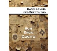 Das Dilemma des Skeptikers: Sum, Ergo Cogito