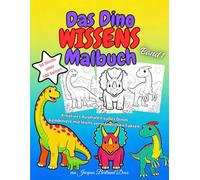 Das Dino Wissens Malbuch Band 1: Kreatives Ausmalen süßer Dinos kombiniert mit leicht verständlichen Fakten