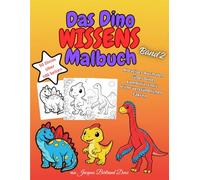 Das Dino Wissens Malbuch Band 2: Kreatives Ausmalen süßer Dinos, kombiniert mit leicht verständlichen Fakten