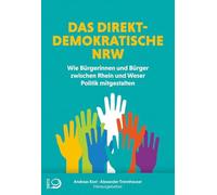 Das direktdemokratische NRW: Wie Bürgerinnen und Bürger zwischen Rhein und Weser Politik mitgestalten